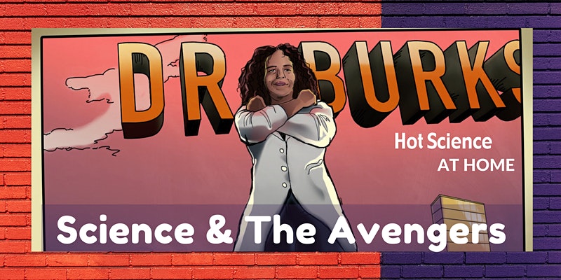 Dr. Burks Hot Science at Home: Science & The Avengers