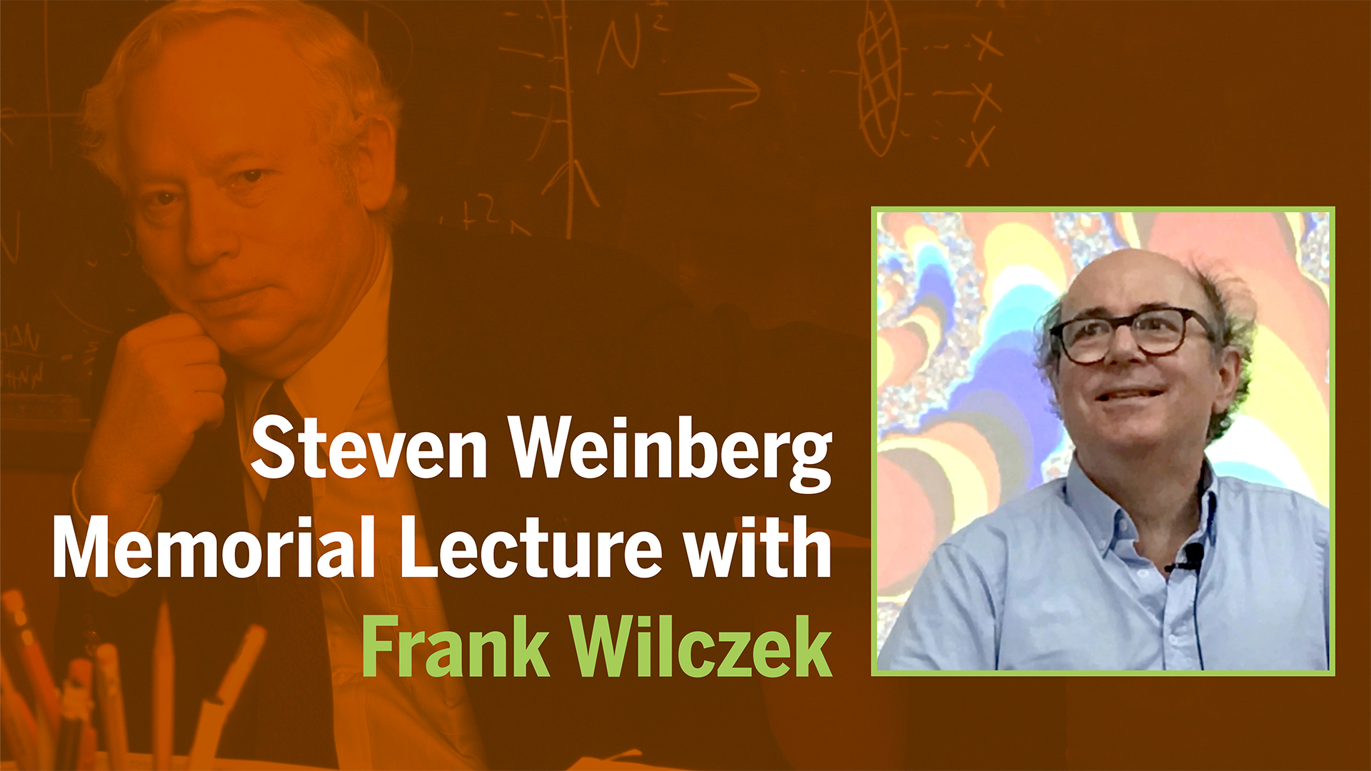 Steven Weinberg Memorial Lecture with Frank Wilczek